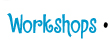 Workshops